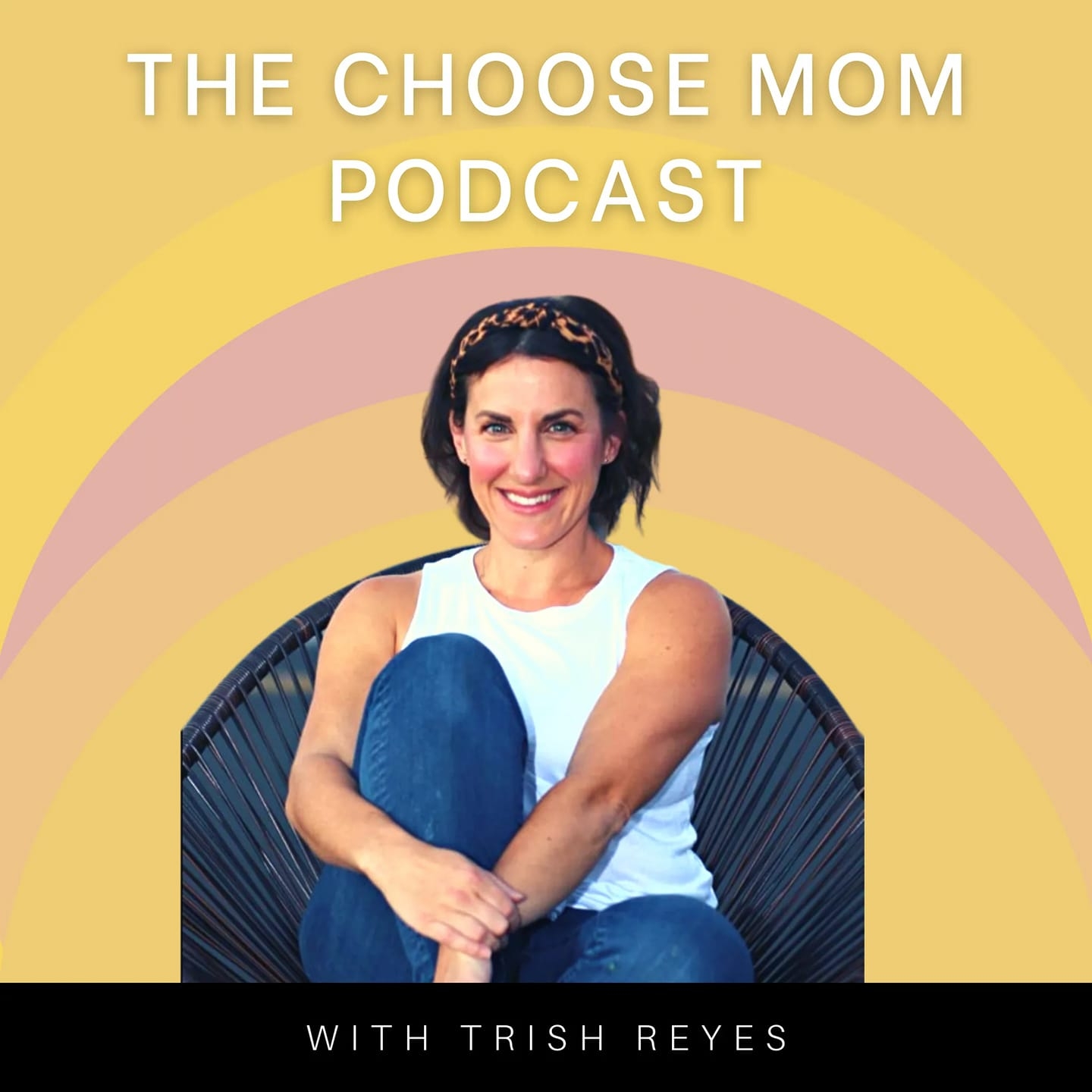 The Choose Mom Podcast with Trish Reyes